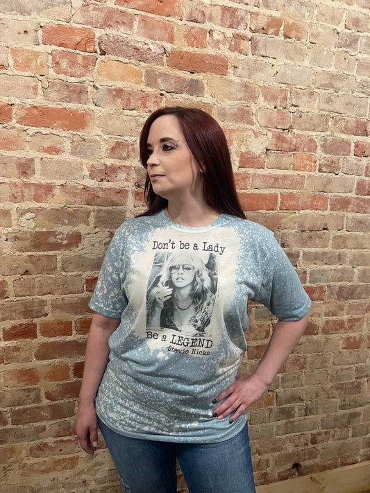 short sleeve  Don't be a Lady be a legend Stevie Nicks